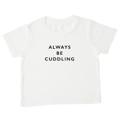 Always Be Cuddling Baby Toddler Organic Cotton Tee