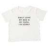 'Only love my bed & my papa' Tee / Onesie